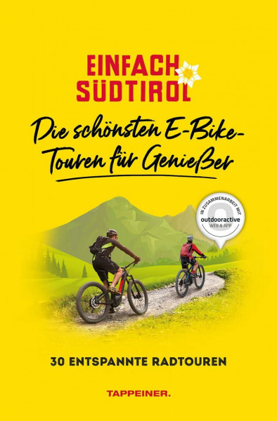 Einfach Südtirol: Die schönsten E-Bike-Touren für Genießer: 30 entspannte Radtouren