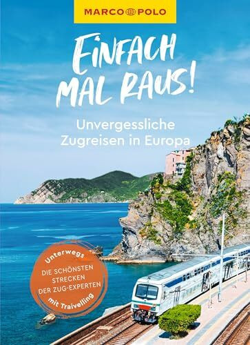 MARCO POLO Bildband Einfach mal raus! Unvergessliche Zugreisen in Europa: mit TRAIVELLING