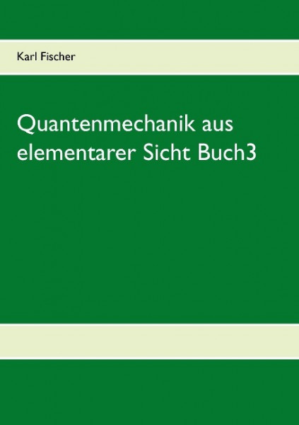 Quantenmechanik aus elementarer Sicht Buch3