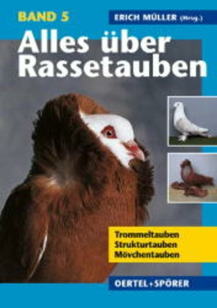 Alles über Rassetauben, Bd. 5, Trommeltauben, Strukturtauben, Mövchentauben