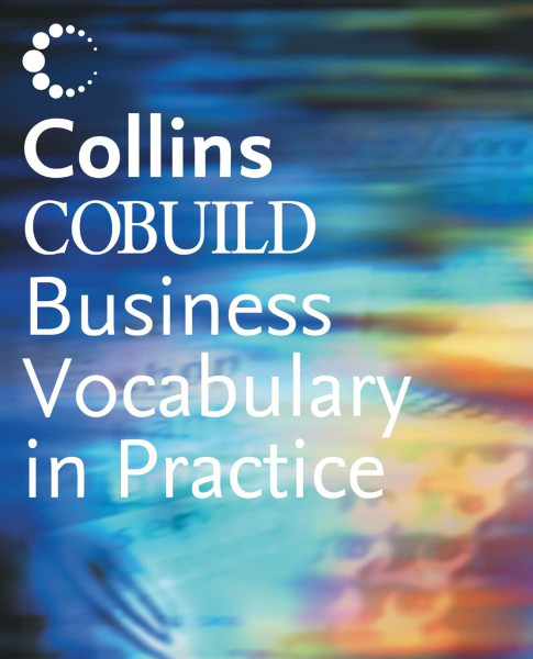 Business Vocabulary in Practice: (Helbing Languages) (Collins Cobuild)