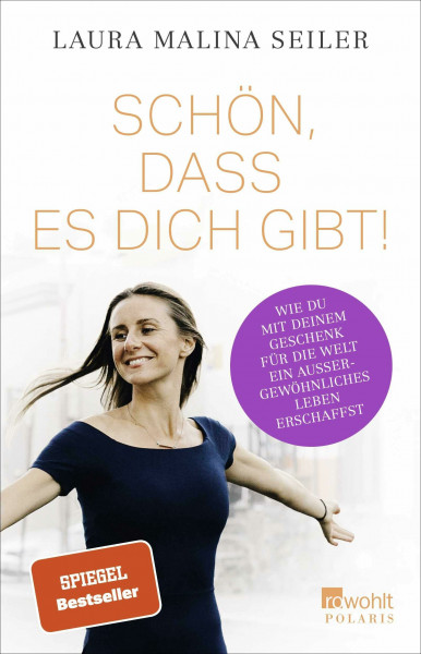 Schön, dass es dich gibt!: Wie du mit deinem Geschenk für die Welt ein außergewöhnliches Leben erschaffst