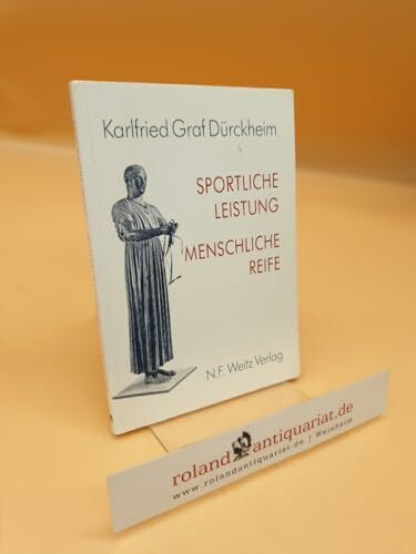 Sportliche Leistung - Menschliche Reife: Die Kunst, über eine ganzheitliche Sportpraxis Wohlbefinden und Lebensfreude zu steigern - ein aktiver Weg der Selbsthilfe und Heilung