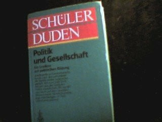 Schülerduden Politik und Gesellschaft : [e. Lexikon zur polit. Bildung].