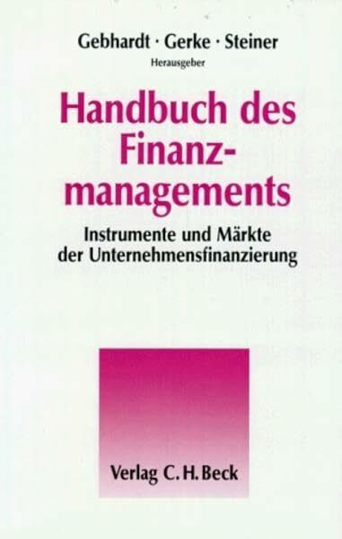 Handbuch des Finanzmanagements: Instrumente und Märkte der Unternehmensfinanzierung