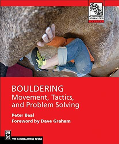 Bouldering: Movement, Tactics, and Problem Solving (Mountaineers Outdoor Expert Series)