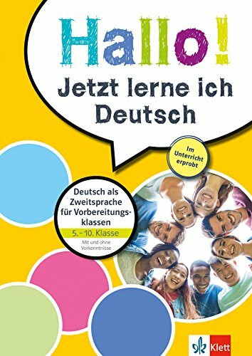 Klett Hallo! Jetzt lerne ich Deutsch: Deutsch als Zweitsprache für Vorbereitungsklassen, Jugendliche ab 11 Jahren: Deutsch als Zweitsprache für ... ab 11 Jahren mit und ohne Vorkenntnisse