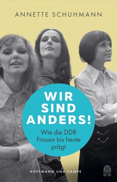Wir sind anders!: Wie die DDR Frauen bis heute prägt | »Sehr lesenswert« WDR Westart Lesen
