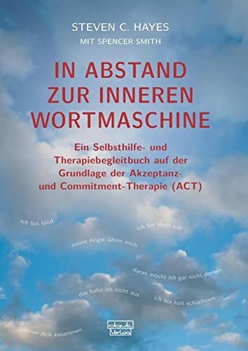 In Abstand zur inneren Wortmaschine: Ein Selbsthilfe- und Therapiebegleitbuch auf der Grundlage der Akzeptanz- und Commitment-Therapie (ACT)