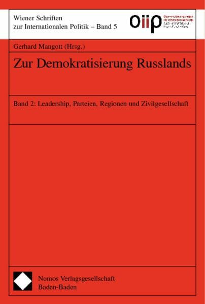 Zur Demokratisierung Russlands: Band 2: Leadership, Parteien, Regionen und Zivilgesellschaft (Wiener Schriften Zur Internationalen Politik, Band 5)