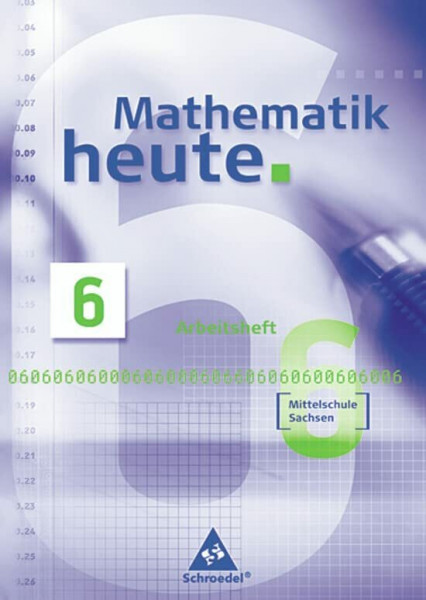 Mathematik heute - Ausgabe 2004 Mittelschule Sachsen: Arbeitsheft 6