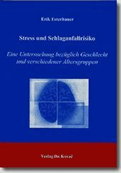 Stress und Schlaganfallrisiko: Eine Untersuchung bezüglich Geschlecht und verschiedener Altersgruppen (Studien zur Stressforschung)