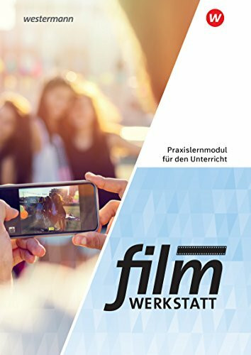Filmwerkstatt: Praxislernmodul für den Unterricht