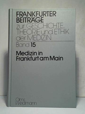 Medizin in Frankfurt am Main: Ein Symposium zum 65. Geburtstag von Gert Preiser (Frankfurter Beiträge zur Geschichte, Theorie und Ethik der Medizin)
