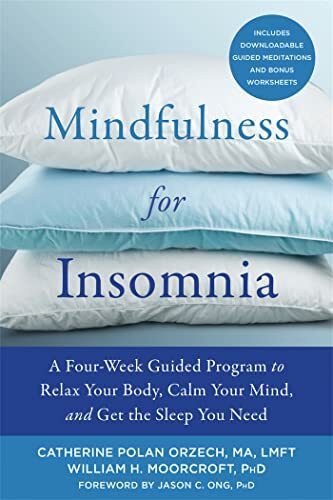 New Harbinger Mindfulness For Insomnia, A Four-Week Guided Program To Relax Your Body, Calm Your Mind, And G...