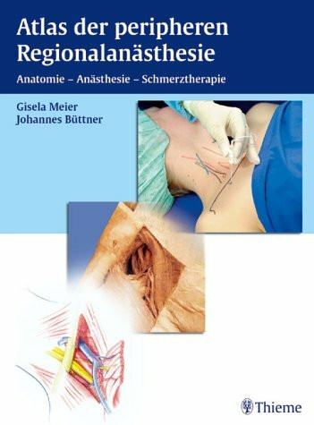 Atlas der peripheren Regionalanästhesie. Anatomie, Anästhesie, Schmerztherapie