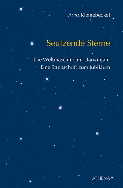 Seufzende Sterne: 2009: Die Weltmaschine im Darwinjahr. Eine Streitschrift zum Jubiläum (Texte zur Kulturkritik)