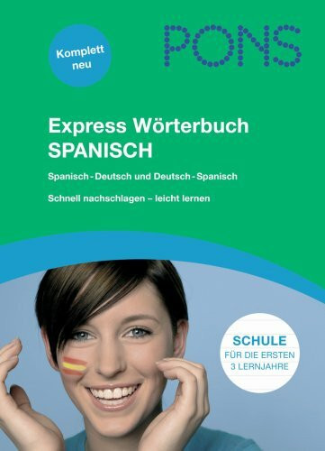 PONS Express Wörterbuch Spanisch: Spanisch-Deutsch/Deutsch-Spanisch. Mit 80.000 Stichwörtern & Wendungen. Das Schulwörterbuch für die Mittelstufe.