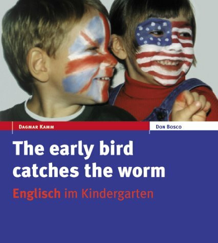 The early bird catches the worm. Englisch im Kindergarten