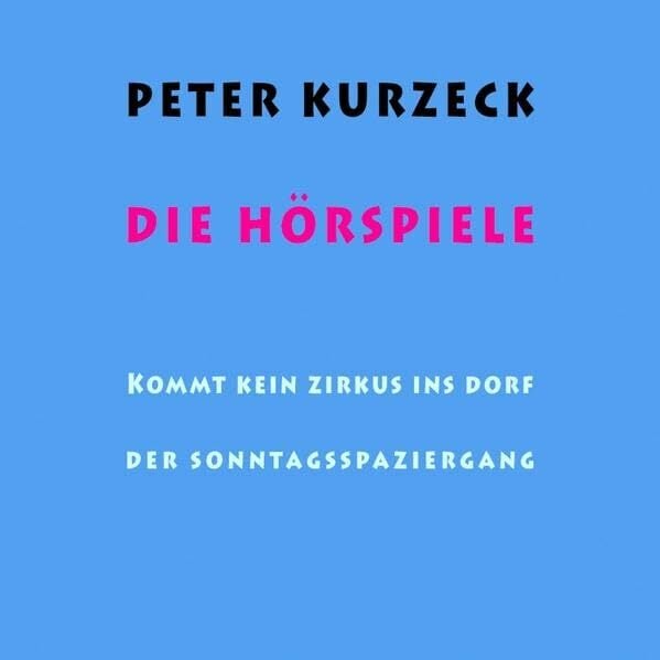 Die Hörspiele: Der Sonntagsspaziergang. Kommt kein Zirkus ins Dorf. Das Schreiben, das Erzählen und das Hörspiel. Koproduktion mit hr 2 Die Hörspiele: Der Sonntagsspaziergang. Kommt kein Zirkus ins Dorf. Das Schreiben, das Erzählen und das Hörspiel. Koproduktion mit hr 2