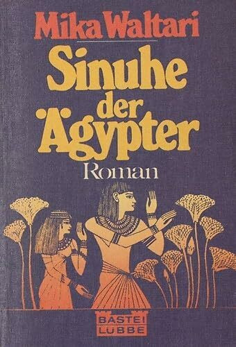 Sinuhe, der Ägypter (Allgemeine Reihe. Bastei Lübbe Taschenbücher)