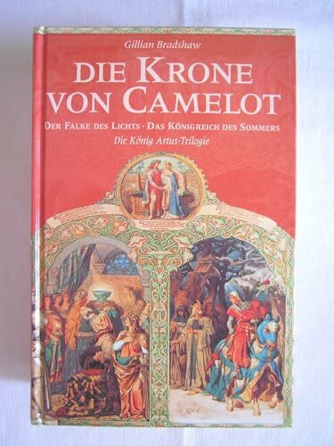 Die Krone von Camelot - Der Falke des Lichts - Das Königreich des Sommers. (Die König Artus Trilogie)