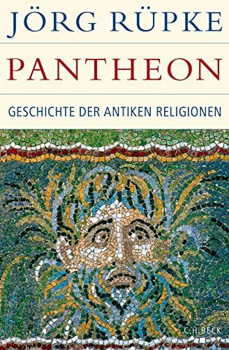 Pantheon: Geschichte der antiken Religionen (Historische Bibliothek der Gerda Henkel Stiftung)