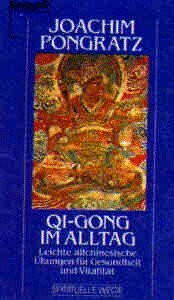 Qi Gong im Alltag: Leichte Altchinesische Übungen für ein harmonisches Leben. Aktion "Spirituelle Wege" (Knaur Taschenbücher. Esoterik)