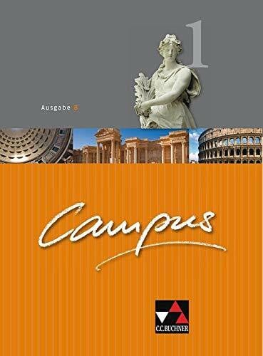 Campus - Ausgabe B. Gesamtkurs für Latein in vier Bänden: Campus B - alt / Campus B 1: Gesamtkurs Latein (Campus B - alt: Gesamtkurs Latein)