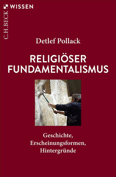 Religiöser Fundamentalismus: Geschichte, Erscheinungsformen, Hintergründe (C.H.BECK Wissen)