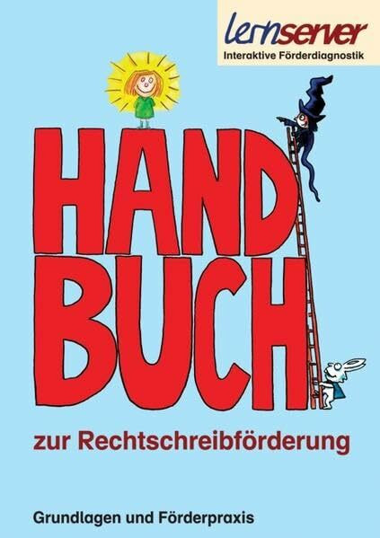 Handbuch zur Rechtschreibförderung: Grundlagen und Förderpraxis