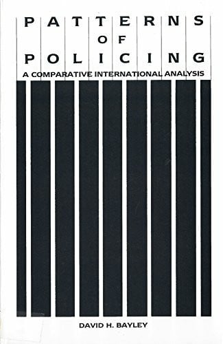 Patterns of Policing: A Comparative International Analysis (Crime, Law, & Deviance Series)