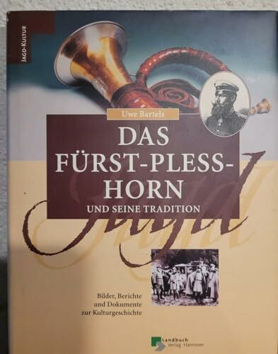 Das Fürst-Pless-Horn und seine Tradition. Eine Sammlung von Dokumenten und Bildern zur Kulturgeschichte