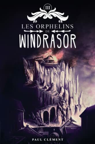 Les Orphelins de Windrasor Tome 3 (Les Orphelins de Windrasor Trilogie, Band 3)