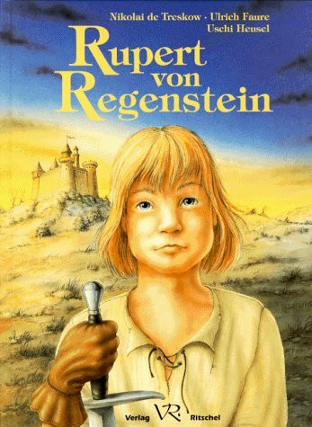 Rupert von Regenstein. Eine mittelalterliche Geschichte