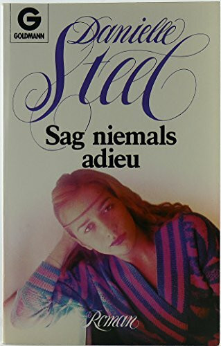 Sag niemals adieu: Roman (Goldmann Allgemeine Reihe)