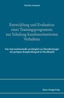 Entwicklung und Evaluation eines Trainingsprogramms zur Schulung kundenorientierten Verhaltens