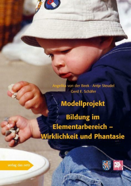 Bildung im Elementarbereich - Wirklichkeit und Phantasie: Ergebnisse eines Modellprojektes