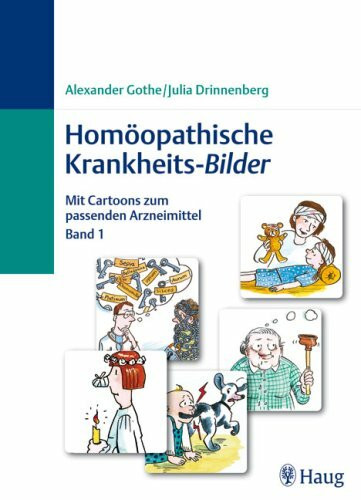 Homöopathische Krankheits-Bilder: Mit Cartoons zum passenden Arzneimittel Band 1