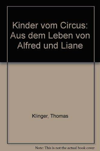 Kinder vom Circus: Aus dem Leben von Alfred und Liane