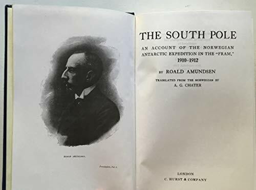 The South Pole: An Account of the Norwegian Antarctic Expedition in the "Fram", 1910-12