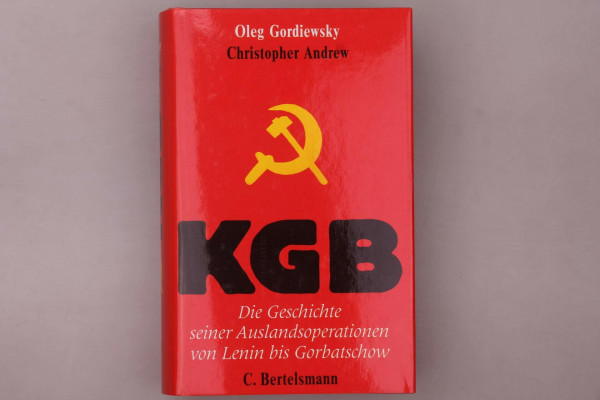KGB. Die Geschichte seiner Auslandsoperationen von Lenin bis Gorbatschow