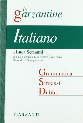 Italiano. Grammatica, sintassi, dubbi (Le Garzantine)