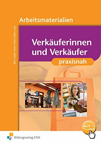 Einzelhandel praxisnah: Verkäuferinnen und Verkäufer: Arbeitsbuch