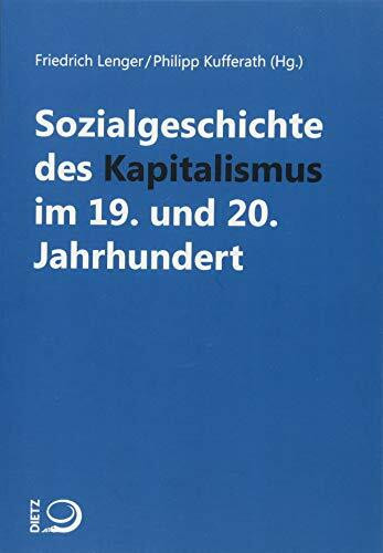 Sozialgeschichte des Kapitalismus im 19. und 20. Jahrhundert (Einzelveröffentlichungen aus dem Archiv für Sozialgeschichte)