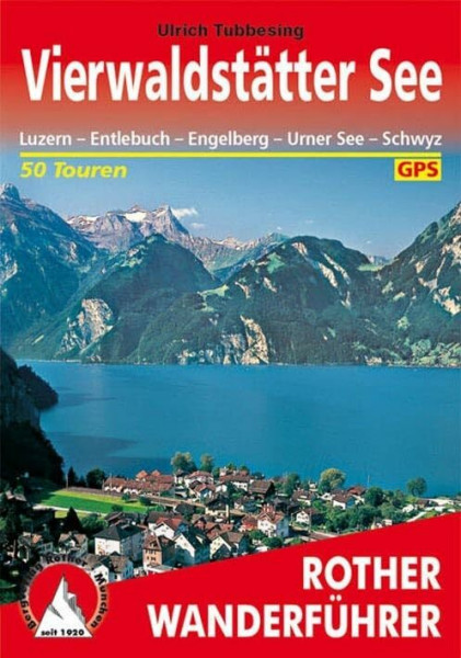 Vierwaldstätter See: Luzern – Entlebuch – Engelberg – Urner See – Schwyz. 50 Touren. Mit GPS-Tracks (Rother Wanderführer)