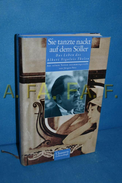 Sie tanzte nackt auf dem Söller: Das Leben des Albert Vigoleis Thelen