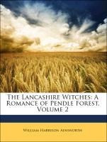 The Lancashire Witches: A Romance of Pendle Forest, Volumen II