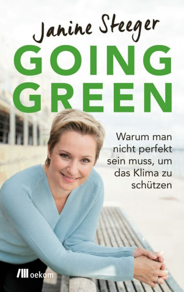 Going Green: Warum man nicht perfekt sein muss, um das Klima zu schützen. Schritt-für-Schritt-Anleitung für ein umweltfreundliches Leben, einfache Klimaschutz-Tipps