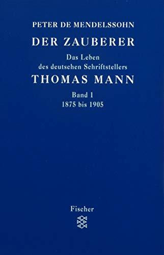 Der Zauberer: Das Leben des deutschen Schriftstellers Thomas Mann (Fischer Taschenbücher)